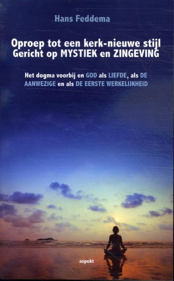 Oproep Tot Een Kerk-Nieuwe Stijl Gericht Op Mystiek En Zinge, Ophalen of Verzenden, Nieuw, Hans Feddema