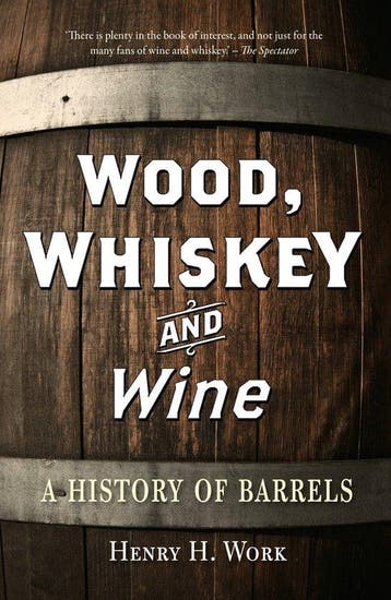 9781789149203 Wood, Whiskey and Wine Henry H. Work, Verzenden, Nieuw, Henry H. Work