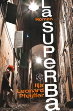 La superba 9789029587273 Ilja Leonard Pfeijffer, Boeken, Romans, Verzenden, Gelezen, Ilja Leonard Pfeijffer