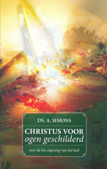 Christus voor ogen geschilderd 9789081722896 A. Simons, Verzenden, Zo goed als nieuw, A. Simons