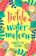 Liefde & watermeloen / Love & Fruits / 2 9789020552607, Verzenden, Zo goed als nieuw, Isabelle Paz Soldan