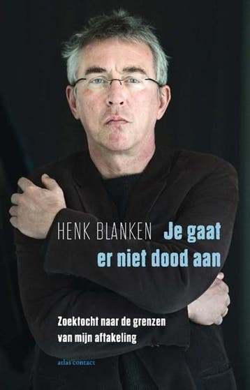 Je gaat er niet dood aan | 9789045036793 | Henk Blanken, Zo goed als nieuw, Henk Blanken