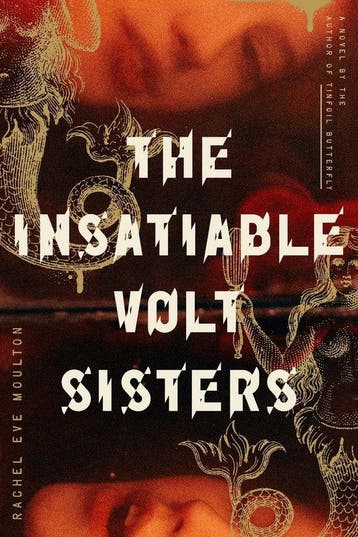 The Insatiable Volt Sisters 9780374538323 Rachel Eve Moulton, Verzenden, Gelezen, Rachel Eve Moulton