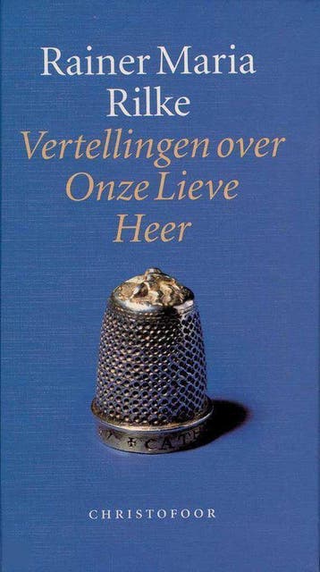 VERTELLINGEN OVER ONZE LIEVE HEER 2DR - Rainer Maria Rilke, Boeken, Verzenden, Gelezen, Rainer Maria Rilke