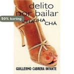 Delito Por Bailar El Chachacha 9788466300971, Verzenden, Gelezen, Guillermo Cabrera Infante
