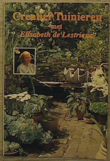 Creatief tuinieren met Elisabeth de Lestrieux - Lestrieux, Verzenden, Gelezen, Lestrieux