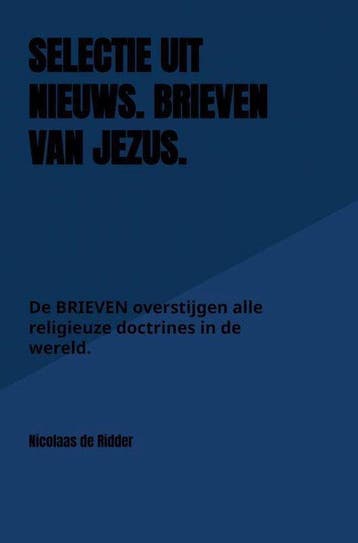 Selectie uit Nieuws. BRIEVEN van Jezus. - Nicolaas de Ridder, Verzenden, Gelezen, Nicolaas de Ridder