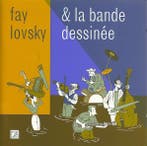 Fay Lovsky & La Bande Dessinée - Fay Lovsky & La Bande, Ophalen of Verzenden, Gebruikt