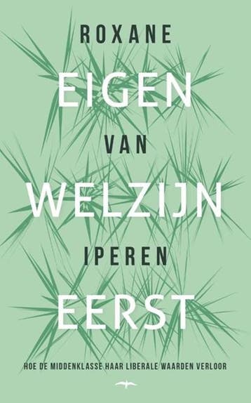 Eigen welzijn eerst | 9789400409323 | Roxane van Iperen, Ophalen of Verzenden, Zo goed als nieuw, Roxane van Iperen