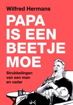 Papa is een beetje moe 9789043542098 Wilfred Hermans, Boeken, Verzenden, Zo goed als nieuw, Wilfred Hermans