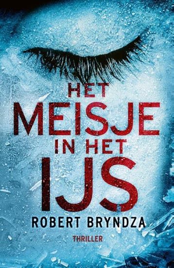 Het meisje in het ijs / Erika Foster / 1 - Robert Bryndza, Boeken, Thrillers, Verzenden, Zo goed als nieuw, Robert Bryndza