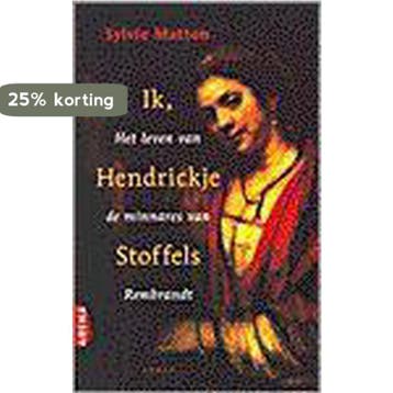 Ik, Hendrickje Stoffels - Sylvia Matton 9789069743431, Verzenden, Gelezen, Sylvia Matton