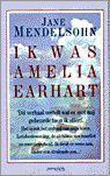 IK WAS AMELIA EARHART - J. Mendelsohn 9789053335215, Verzenden, Zo goed als nieuw, J. Mendelsohn