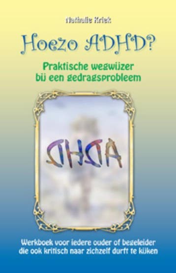 Hoezo ADHD? - Nathalie Kriek 9789063788858, Verzenden, Zo goed als nieuw, Nathalie Kriek