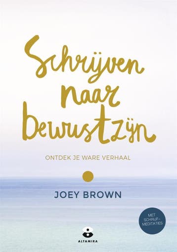 Schrijven naar bewustzijn - Joey Brown 9789401304238, Verzenden, Zo goed als nieuw, Joey Brown