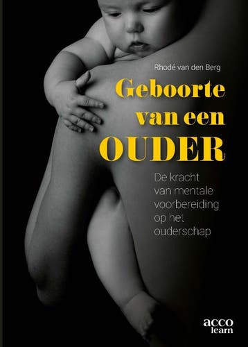 Geboorte van een ouder - Rhodé van den Berg 9789492398574, Verzenden, Zo goed als nieuw, Rhodé van den Berg