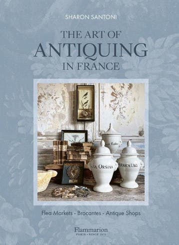 The Art Of Antiquing In France | Sharon Santoni | Nieuw, Ophalen of Verzenden, Nieuw, Sharon Santoni