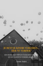 Je bent je kindje verloren... Hoe nu verder? 9789403668741, Verzenden, Zo goed als nieuw, Leonie Nuijen