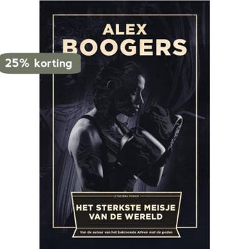 Het sterkste meisje van de wereld - Alex Boogers, Verzenden, Zo goed als nieuw, Alex Boogers