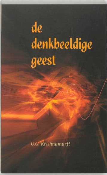 De denkbeeldige geest - U.G. Krishnamurti 9789077228241, Boeken, Verzenden, Zo goed als nieuw, U.G. Krishnamurti