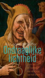 Ondraaglijke lichtheid 9789044657708 Ilja Leonard Pfeijffer, Verzenden, Zo goed als nieuw, Ilja Leonard Pfeijffer