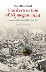 The destruction of Nijmegen, 1944 9789460041754, Verzenden, Zo goed als nieuw, Joost Rosendaal