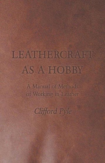 9781447421993 Leathercraft As A Hobby - A Manual of Metho..., Boeken, Verzenden, Nieuw, Clifford Pyle