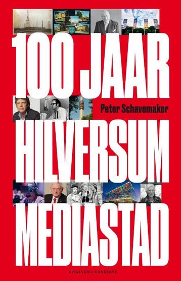 100 jaar Hilversum Mediastad - Peter Schavemaker, Verzenden, Zo goed als nieuw, Peter Schavemaker