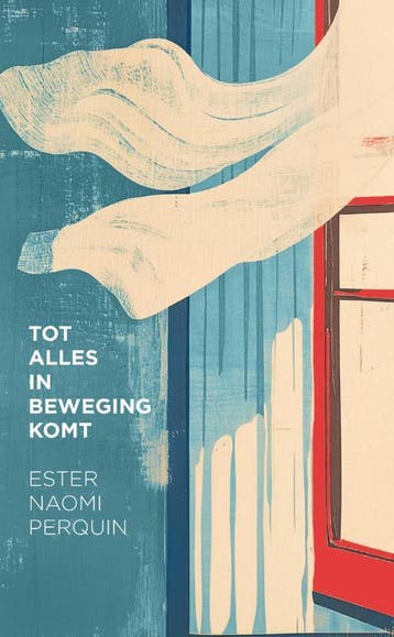 Tot Alles In Beweging Komt | Ester Naomi Perquin | Nieuw, Ophalen of Verzenden, Nieuw, Ester Naomi Perquin