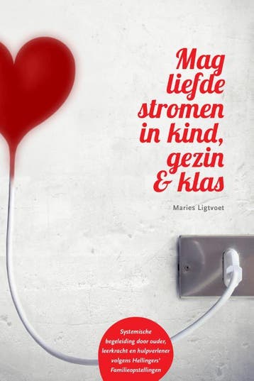 Mag Liefde Stromen In Kind, Gezin & Klas | Maries Ligtvoet, Ophalen of Verzenden, Nieuw, Maries Ligtvoet