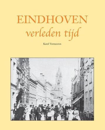 Eindhoven verleden tijd 9789038916330, Boeken, Verzenden, Gelezen