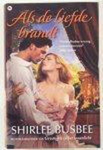 Als De Liefde Brandt - Shirlee Busbee 9789044321340, Boeken, Verzenden, Gelezen, Shirlee Busbee