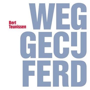 Weggecijferd. Teruggevochten. | 9789090354989 | Bert, Ophalen of Verzenden, Zo goed als nieuw, Bert Teunissen ; SP