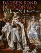 Dansen rond de troon van Willem I 9789464710540 Joost Welten, Verzenden, Zo goed als nieuw, Joost Welten