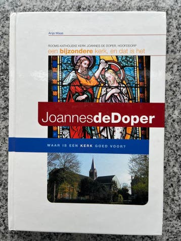 Joannes de Doper – Waar is een kerk goed voor? Hoofddorp, Boeken, Geschiedenis | Stad en Regio, Anja Maas, Verzenden, 20e eeuw of later