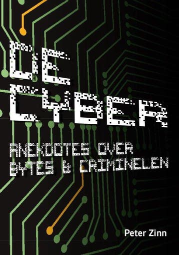 De Cyber: Anekdotes over Bytes & Criminelen - Peter Zinn, Verzenden, Gelezen, Peter Zinn