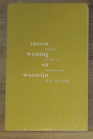 TUSSEN WONING EN WOESTIJN - H. DE KNIJFF 9789024223602, Verzenden, Gelezen, H. DE KNIJFF