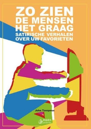 Zo zien de mensen het graag - John Toxopeus 9789081990196, Verzenden, Gelezen, John Toxopeus