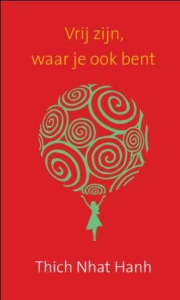Vrij zijn, waar je ook bent - Thich Nhat Hanh 9789025961633, Boeken, Verzenden, Zo goed als nieuw, Thich Nhat Hanh