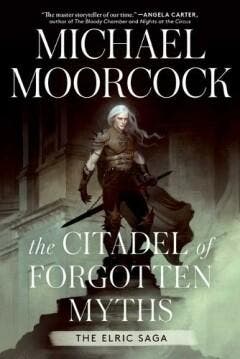 ELRIC SAGA CITADEL OF FORGOTTEN MYTHS HC NOVEL 9781982199807, Verzenden, Zo goed als nieuw, Michael Moorcock