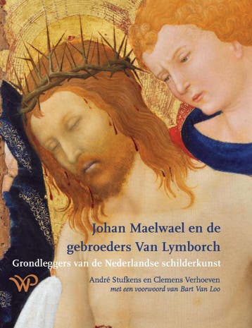 Johan Maelwael en de gebroeders Van Lymborch 9789464563313, Verzenden, Zo goed als nieuw, André Stufkens