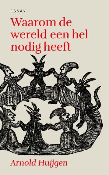 Waarom De Wereld Een Hel Nodig Heeft | Arnold Huijgen, Ophalen of Verzenden, Nieuw, Arnold Huijgen