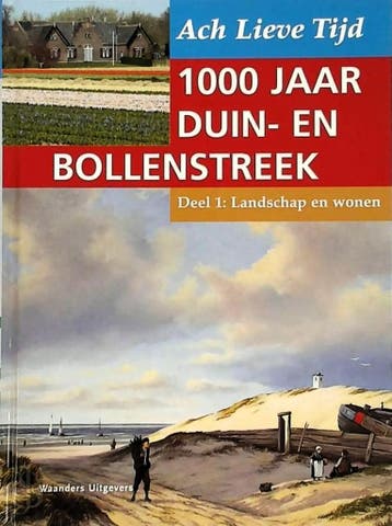 Ach lieve tijd: 1000 jaar duin- en bollenstreek - deel 1:, Boeken, Verzenden, Gelezen