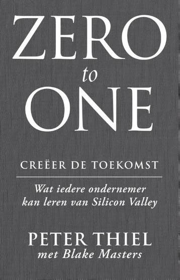 Zero To One: Creeer De Toekomst | Peter Thiel; Blake Masters, Ophalen of Verzenden, Nieuw, Peter Thiel; Blake Masters