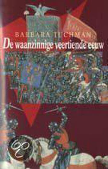 De waanzinnige veertiende eeuw - B. Tuchman 9789051571448, Boeken, Verzenden, Gelezen, B. Tuchman