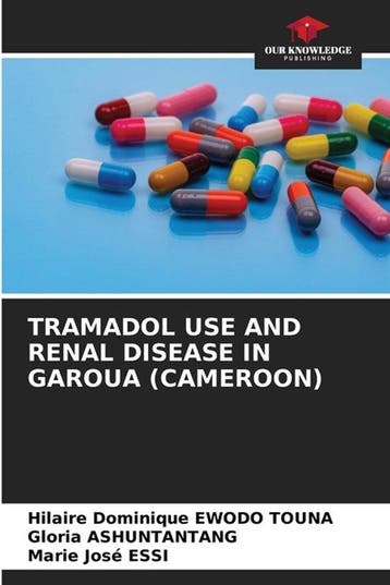 9786205305744 Tramadol Use and Renal Disease in Garoua (C..., Verzenden, Nieuw, Hilaire Dominique Ewodo Touna