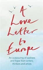 A Love Letter to Europe An outpouring of sadness and hope, Boeken, Verzenden, Zo goed als nieuw, Frank Cottrell Boyce