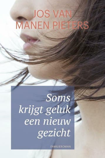Soms krijgt geluk een nieuw gezicht - Jos van Manen Pieters, Verzenden, Zo goed als nieuw, Jos van Manen Pieters