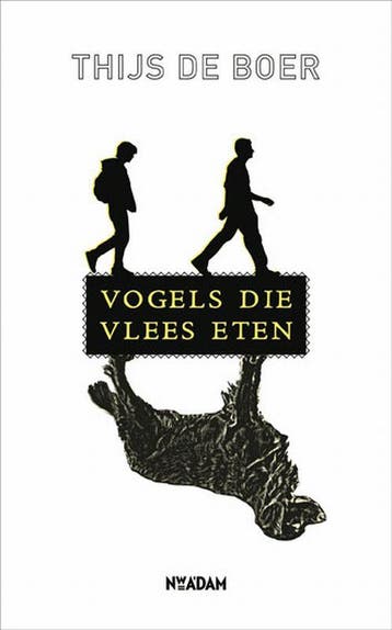 Vogels die vlees eten - Thijs de Boer 9789046807149, Verzenden, Gelezen, Thijs de Boer