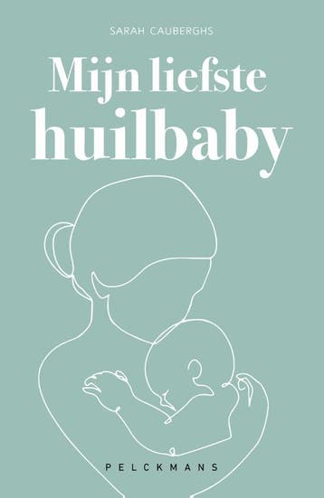 Mijn Liefste Huilbaby | Sarah Cauberghs | Nieuw, Ophalen of Verzenden, Nieuw, Sarah Cauberghs